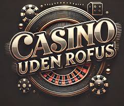 Bedste Casino Uden RoFUS Find Din Perfekte Spiloplevelse